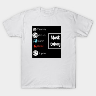 Musk colony T-Shirt